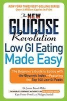 Jennie Brand-Miller, Kaye Foster-Powell - The New Glucose Revolution Low GI Eating Made Easy: The Beginner's Guide to Eating with the Glycemic Index-Featuring the Top 100 Low GI Foods, Häftad