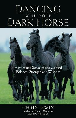 Bob Weber, Chris Irwin - Dancing with Your Dark Horse, Häftad