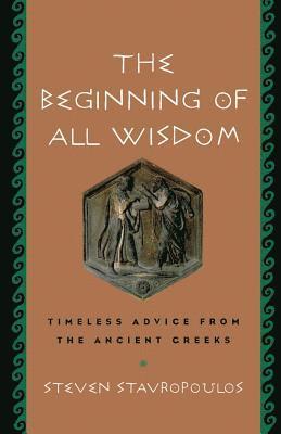 bokomslag The Beginning of All Wisdom: Timeless Advice from the Ancient Greeks