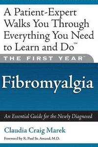 bokomslag The First Year: Fibromyalgia: An Essential Guide for the Newly Diagnosed