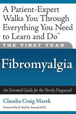 bokomslag The First Year: Fibromyalgia: An Essential Guide for the Newly Diagnosed