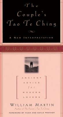 William Martin - The Couple's Tao Te Ching: Ancient Advice for Modern Lovers, Häftad