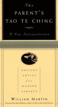 bokomslag The Parent's Tao Te Ching: Ancient Advice for Modern Parents