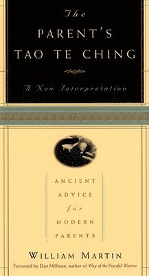 bokomslag The Parent's Tao Te Ching: Ancient Advice for Modern Parents