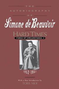 bokomslag Hard Times: Force of Circumstance, Volume II: 1952-1962 (the Autobiography of Simone de Beauvoir)