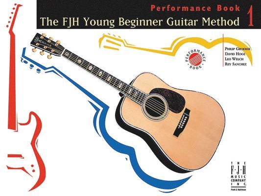 The Fjh Young Beginner Guitar Method, Performance Book 1 1