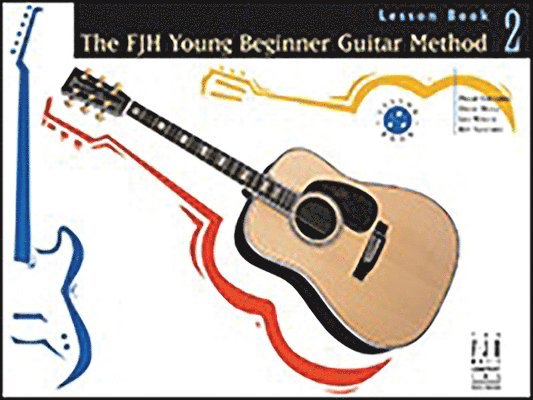 The Fjh Young Beginner Guitar Method, Lesson Book 2 1