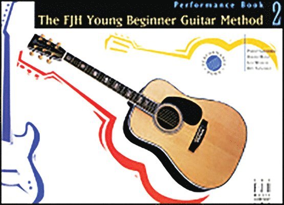 The Fjh Young Beginner Guitar Method, Performance Book 2 1