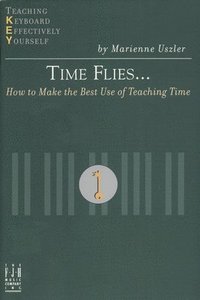 bokomslag Time Flies... How to Make the Best Use of Teaching Time