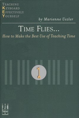 bokomslag Time Flies... How to Make the Best Use of Teaching Time