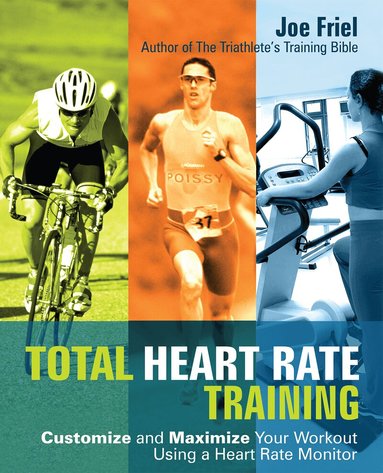Joe Friel - Total Heart Rate Training, Häftad