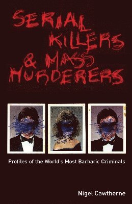 Nigel Cawthorne - Serial Killers and Mass Murderers, Häftad