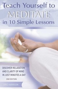 bokomslag Teach Yourself to Meditate in 10 Simple Lessons