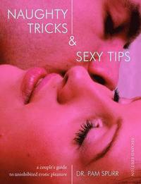 bokomslag Naughty Tricks & Sexy Tips: A Couple's Guide to Uninhibited Erotic Pleasure