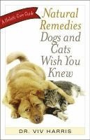 VIV Harris - Natural Remedies Dogs and Cats Wish You Knew, Häftad