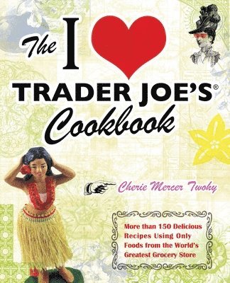 bokomslag I Love Trader Joe's Cookbook