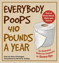 bokomslag Everybody Poops 410 Pounds a Year