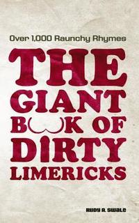 bokomslag Giant Book of Dirty Limericks: Over 1,000 Raunchy Rhymes