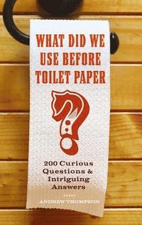 bokomslag What Did We Use Before Toilet Paper?