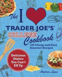 bokomslag The I Love Trader Joe's College Cookbook