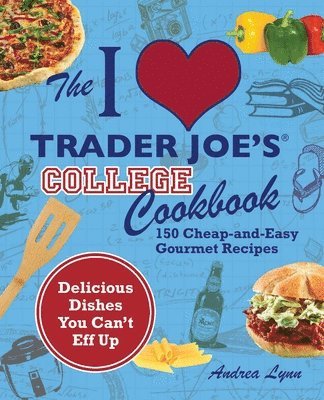 bokomslag I Love Trader Joe's College Cookbook