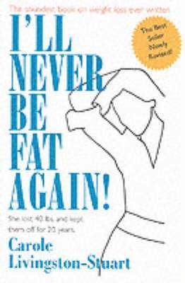 Carole Livingston-Stuart - I'll Never Be Fat Again!, Häftad