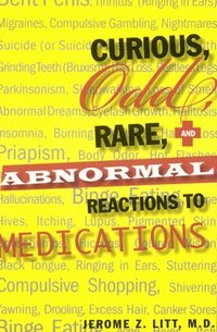 bokomslag Curious, Odd, Rare and Abnormal Reactions to Medications