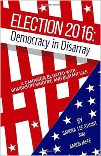 bokomslag Election 2016: Democracy in Disarray