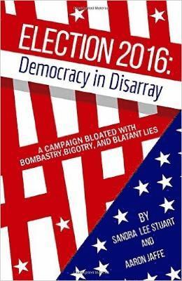 Sandra Lee Stuart, Aaron Jaffe - Election 2016: Democracy in Disarray, Häftad