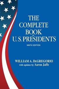 bokomslag Complete Book of U.S. Presidents, The (Ninth Edition)