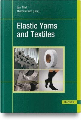 Jan Thiel, Thomas Gries, Jan Thiel, Thomas Gries - Elastic Yarns and Textiles, Inbunden