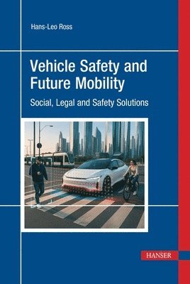 Hans-Leo Ross, Ole Hans - Vehicle Safety and Future Mobility: Social, Legal and Safety Solutions, Inbunden