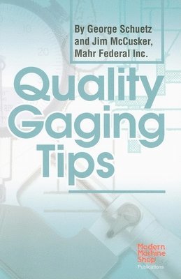 George Schuetz - Quality Gaging Tips, Häftad