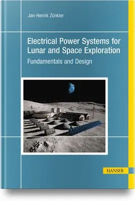 Jan-Henrik Zünkler - Electrical Power Systems for Lunar and Space Exploration, Inbunden. Tillgänglighet: Lägg i varukorg