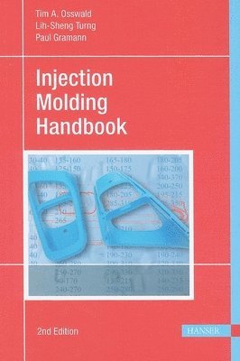 Tim A. Osswald, Tim A Osswald - Injection Molding Handbook 2e, Inbunden
