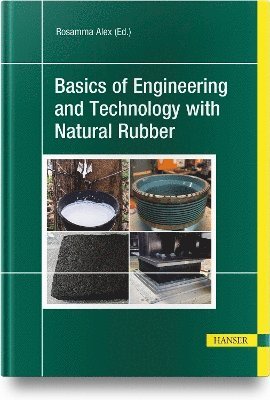 Rosamma Alex - Basics of Engineering and Technology with Natural Rubber, Inbunden