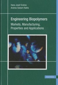 bokomslag Engineering Biopolymers: Markets, Manufacturing, Properties and Applications
