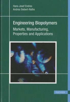 Engineering Biopolymers: Markets, Manufacturing, Properties and Applications 1