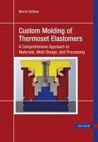 bokomslag Custom Molding of Thermoset Elastomers: A Comprehensive Approach to Materials, Mold Design, and Processing