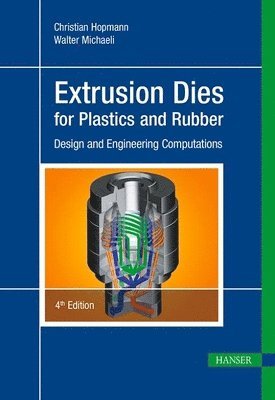 Christian Hopmann, Walter Michaeli - Extrusion Dies for Plastics and Rubber, Inbunden