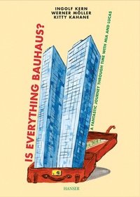bokomslag Is Everything Bauhaus?: A Fantastic Journey Through Time with MIA and Lucas