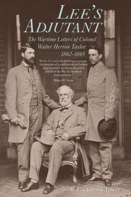 Walter Herron Taylor, John S. Belmont, John S Belmont, R Lockwood Tower - Lee's Adjutant, Inbunden