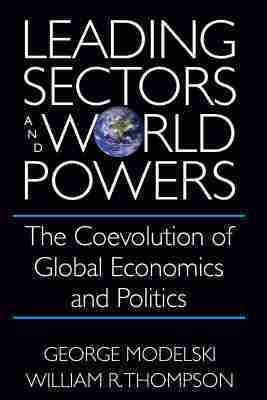 George Modelski, William R. Thompson, Charles W Kegley - Leading Sectors and World Powers, Inbunden