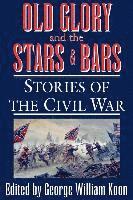 George William Koon, George W. Koon, George W Koon - Old Glory and the Stars and Bars, Häftad