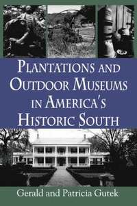bokomslag Plantations and Outdoor Museums in America's Historic South