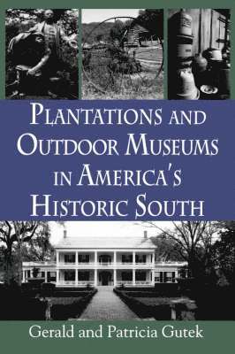 Plantations and Outdoor Museums in America's Historic South 1