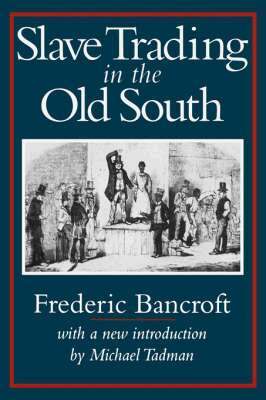 Frdeeric Bancroft, Frederic Bancroft, Frederic Bancroft - Slave Trading in the Old South, Häftad