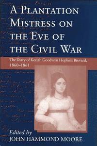 bokomslag A Plantation Mistress on the Eve of the Civil War