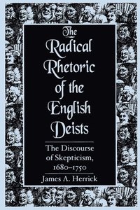 bokomslag The Radical Rhetoric of the English Deists