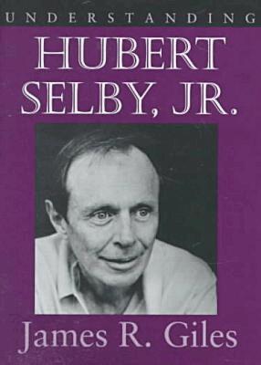 James R. Giles - Understanding Hubert Selby, Jr., Inbunden